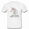 I Liked Unicorns Before It Was Cool t shirt