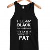 I Wear Black Fat Tanktop