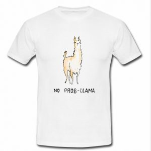 No prob llama t shirt