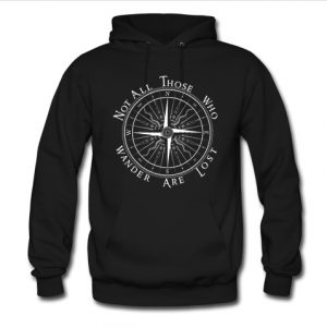 Not All Those Who Wander Are Lost Compass Hoodie