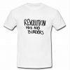 Revolution has no borders T shirt