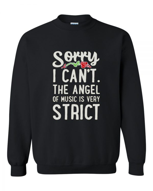 Sorry I Can't The Angel Sweatshirts