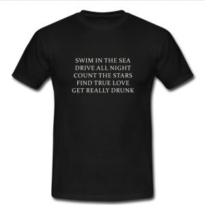 Swim In The Sea Drive All Night t shirt