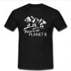 There Is No Planet B t shirt