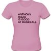 anthony rizzo is good at baseball t shirt