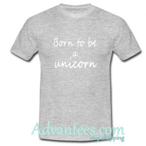 born to be a unicorn t shirt