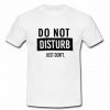 do not disturb just don't t shirt