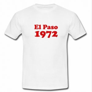 el paso 1972 t shirt