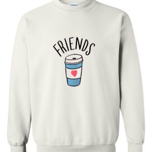 friends coffee sweatshirt