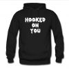 hooked on you hoodie