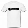 i hate you font t shirt