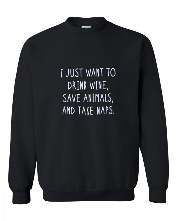 i just want to drink wine sweatshirt