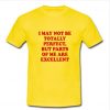 i may not be totally perfect T shirt