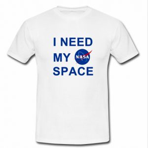 i need my nasa space t shirt