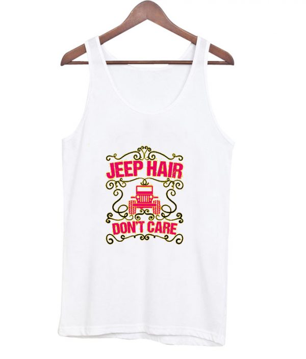 jeep hair don't care tanktop