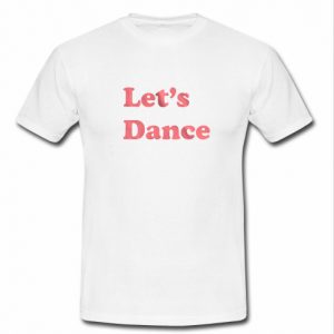 let's dance t shirt