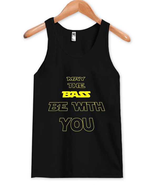 may the bass be with you tanktop