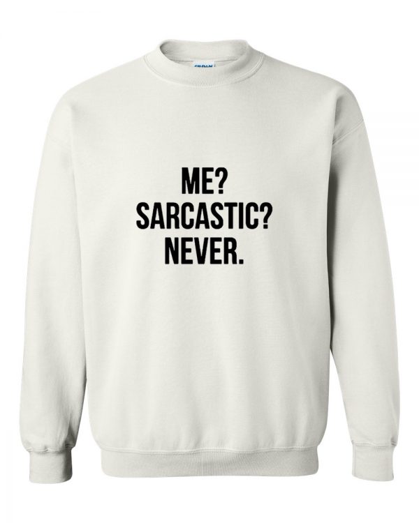 me sarcastic never sweatshirt