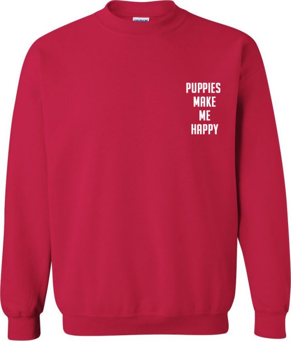 puppies make me happy sweatshirt