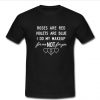 roses are red violets are blue i do my makeup t shirt