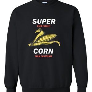 super corn from california sweatshirt