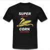 super corn from california t shirt