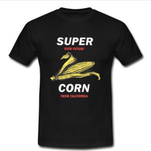 super corn from california t shirt