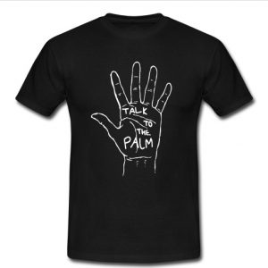 talk to the palm t shirt