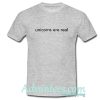 unicorns are real t shirt