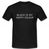 Black is my happy colour T shirt