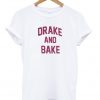 Drake And Bake T-Shirt