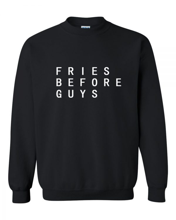 Fries Before Guys sweatshirt