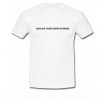 High As Your Expectations T-Shirt