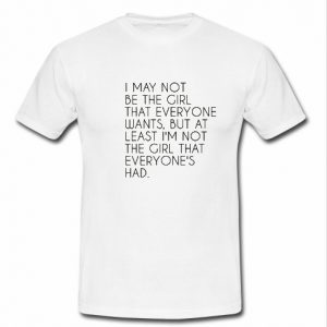 I May Not Be The Girl T-shirt