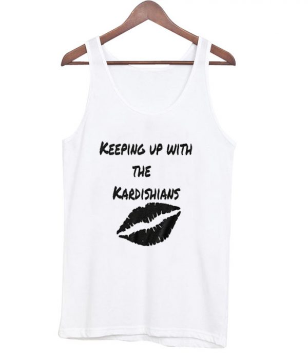 Keeping up with the kardishians Tank top