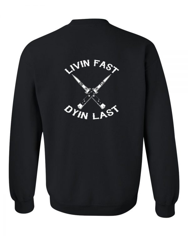 Livin Fast Dyin Last Sweatshirt Back