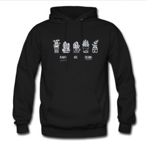 Plants are Friends Hoodie