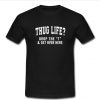 Thug Life Drop The T and Get Over Here T Shirt