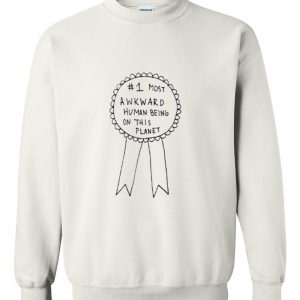 i most awkward human being on this planet sweatshirt