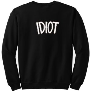 idiot sweatshirt back