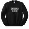 Don't Grow Up It's A Trap sweatshirt