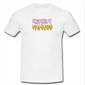 Nearly Famous T-shirt