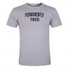 Permanently tired T-shirt