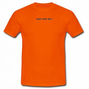 Save Your Self T-shirt