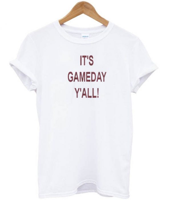 it's gameday y'all T-shirt