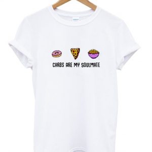 Carbs Are My Soulmate t shirt