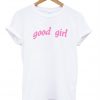 Good girl t shirt