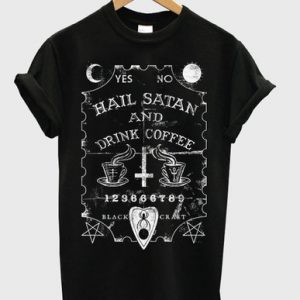 Hail Satan and Drink Coffee T Shirt