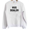 Hug dealer sweatshirt