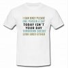 I Can Only Please T Shirt